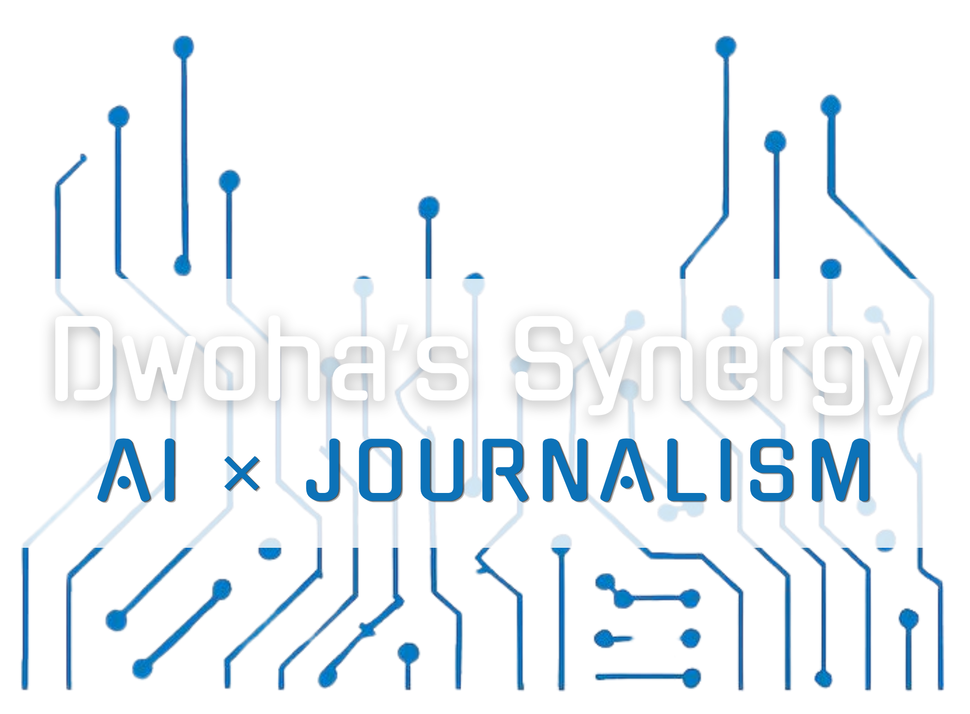 Dwoha's Synergy — AI × Journalism